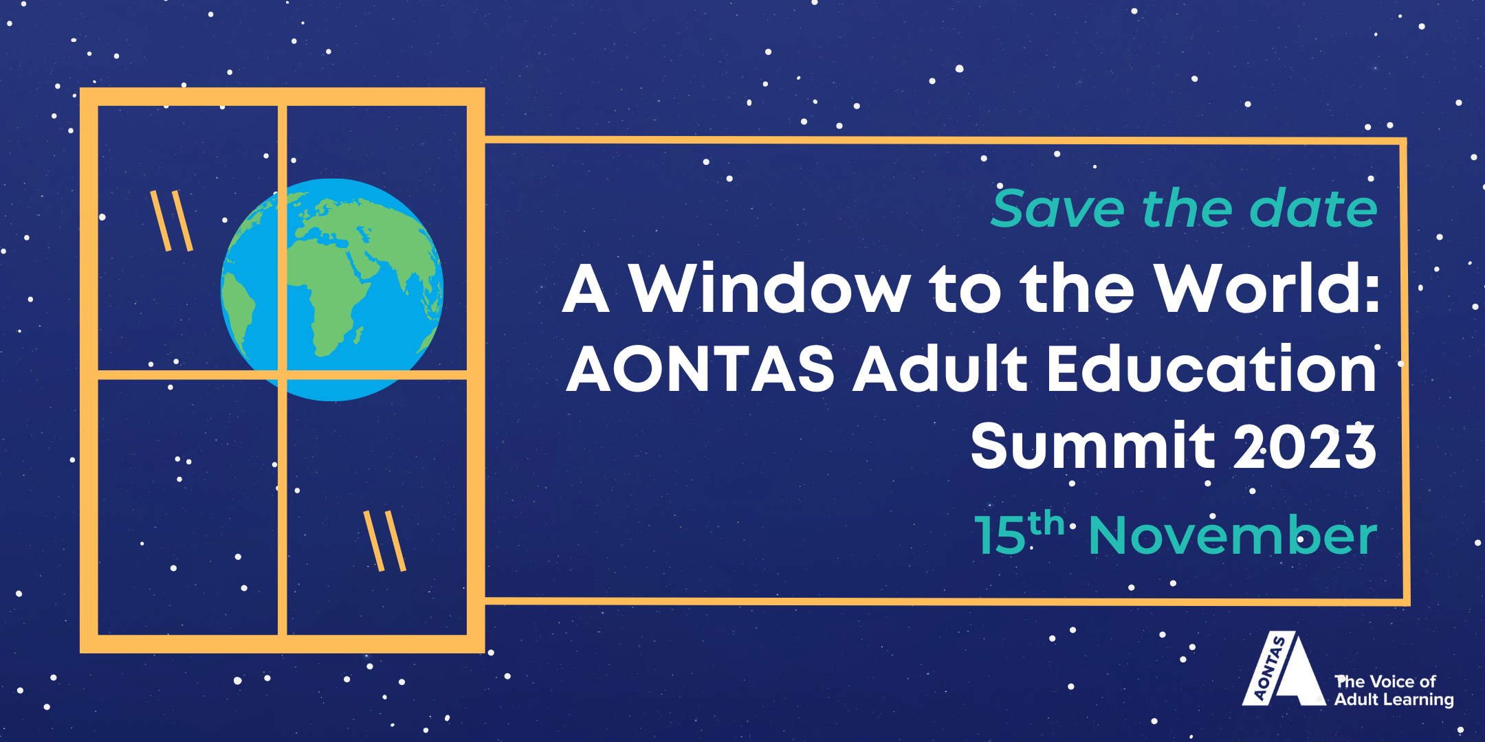 Image shows a window and the earth, with stars in the background. Text reads Save the Date: A window to the world: AONTAS Adult Education Summit  2023 15th November 